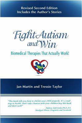 Fight Autism and Win : Biomedical Therapy That ... 0615851541 Book Cover