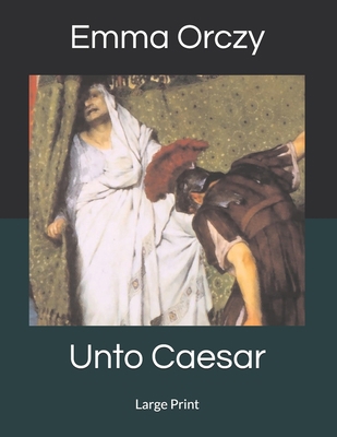 Unto Caesar: Large Print 1686677332 Book Cover