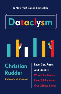 Dataclysm: Love, Sex, Race, and Identity--What ... 0385347391 Book Cover