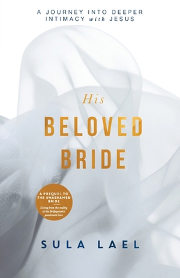 His Beloved Bride: A Journey into Deeper Intima... B0BHL71NX1 Book Cover