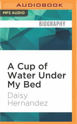 A Cup of Water Under My Bed: A Memoir 1531804071 Book Cover