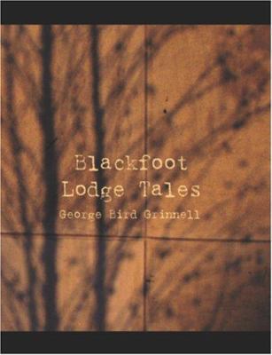 Blackfoot Lodge Tales [Large Print] 1426447825 Book Cover