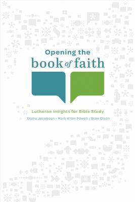 Opening the Book of Faith: Lutheran Insights fo... 0806680563 Book Cover