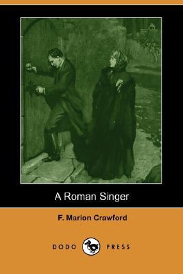 A Roman Singer (Dodo Press) 1406581941 Book Cover