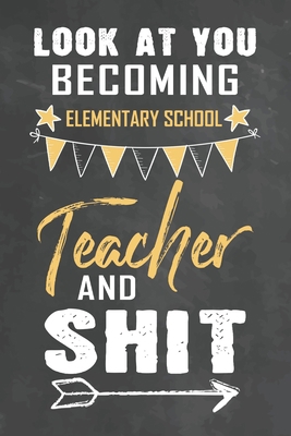Look at You Becoming Elementary School Teacher ... 1674171188 Book Cover
