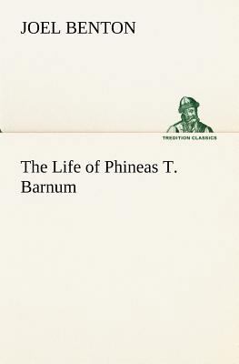 The Life of Phineas T. Barnum 3849155595 Book Cover