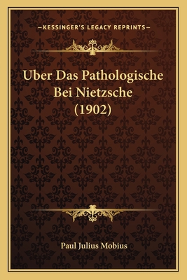 Uber Das Pathologische Bei Nietzsche (1902) [German] 1167467124 Book Cover