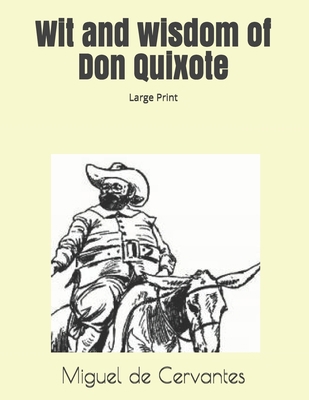 Wit and wisdom of Don Quixote: Large Print 1696505399 Book Cover