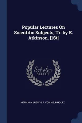 Popular Lectures On Scientific Subjects, Tr. by... 1376584204 Book Cover
