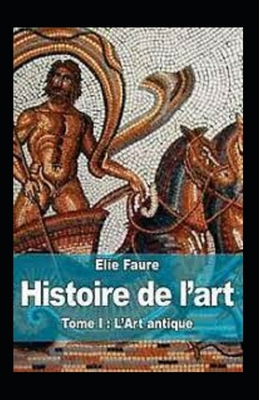 Histoire de l'art - Tome I: L'Art antique Annot? [French] B094TG1RRT Book Cover