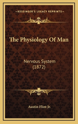 The Physiology Of Man: Nervous System (1872) 1168257131 Book Cover