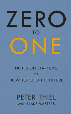 Zero to One: Notes on Start Ups, or How to Buil... 0753555190 Book Cover