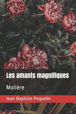 Les amants magnifiques: Moli?re [French] B08J5954MG Book Cover