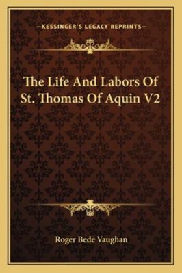 The Life And Labors Of St. Thomas Of Aquin V2 1162980591 Book Cover