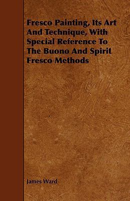 Fresco Painting, Its Art and Technique, with Sp... 1443792624 Book Cover