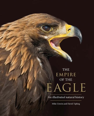 The Empire of the Eagle: An Illustrated Natural... 0300232896 Book Cover