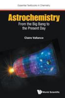 Astrochemistry: From the Big Bang to the Presen... 1786340380 Book Cover