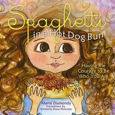 Spaghetti in a Hot Dog Bun: Having the Courage ... 1933916303 Book Cover