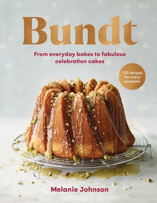 Bundt: From Everyday Bakes to Fabulous Celebrat... 1529195543 Book Cover