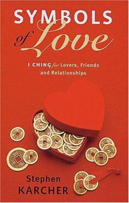 Symbols of Love: I Ching for Lovers, Friends an... 0751536679 Book Cover