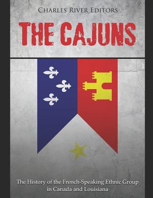 The Cajuns: The History of the French-Speaking ... 1798401088 Book Cover