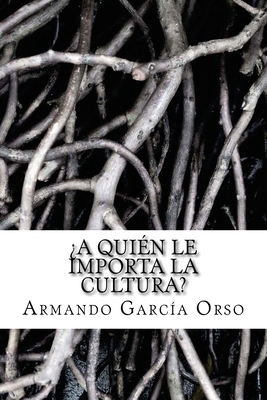 A quien le importa la cultura? [Spanish] 1481093517 Book Cover
