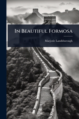 In Beautiful Formosa 1024106861 Book Cover