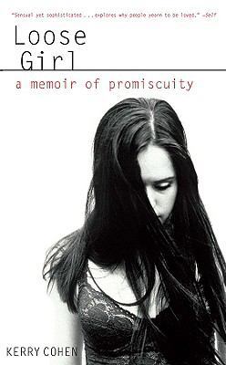 Loose Girl: A Memoir of Promiscuity 1401309925 Book Cover
