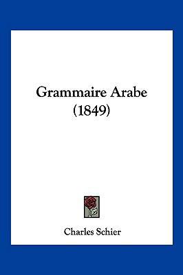 Grammaire Arabe (1849) [French] 1161189769 Book Cover