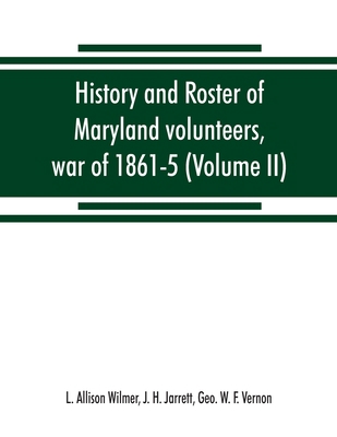 History and roster of Maryland volunteers, war ... 9353869110 Book Cover