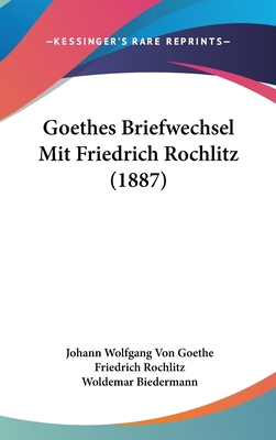 Goethes Briefwechsel Mit Friedrich Rochlitz (1887) 1104171899 Book Cover