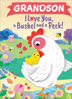 Grandson I Love You, a Bushel and a Peck! 1464217297 Book Cover