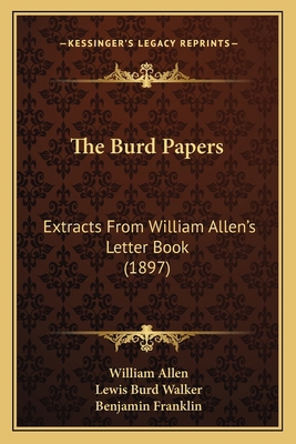 The Burd Papers: Extracts From William Allen's ... 1165530155 Book Cover