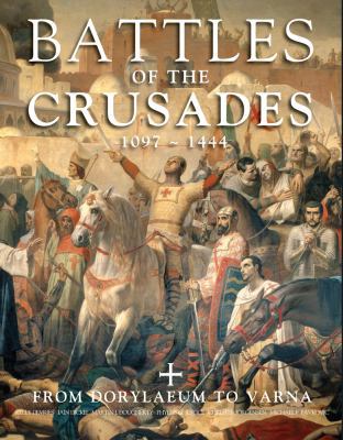 Battles of the Crusades 1097-1444: From Dorylae... 1782747044 Book Cover