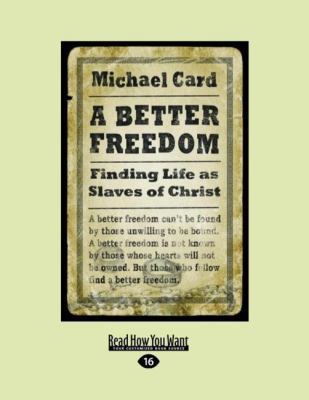 A Better Freedom: Finding Life as Slaves of Christ 1458764664 Book Cover