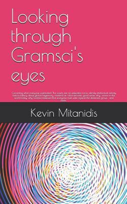 Looking through Gramsci's eyes: Correcting what... 1775325903 Book Cover