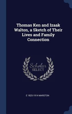 Thomas Ken and Izaak Walton, a Sketch of Their ... 1340403749 Book Cover