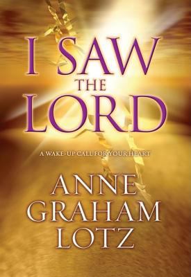 I Saw the Lord: A Wake-Up Call for Your Heart 0310262879 Book Cover