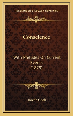 Conscience: With Preludes on Current Events (1879) 1164332163 Book Cover