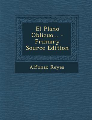 El Plano Oblicuo... - Primary Source Edition [Spanish] 1294476629 Book Cover