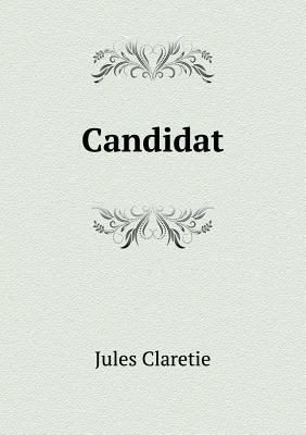 Candidat [French] 5518980620 Book Cover