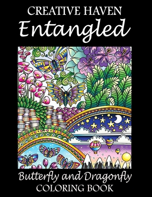 Creative Haven Entangled Butterfly and Dragonfly Coloring Book: Creative Haven Entangled Coloring Book Butterfly and Dragonfly Designs. Adults ... to Bring You Back to Calm & Mindfulness. B08B33T3X9 Book Cover