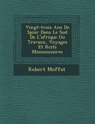 Vingt-Trois ANS de S Jour Dans Le Sud de L'Afri... [French] 1249714141 Book Cover