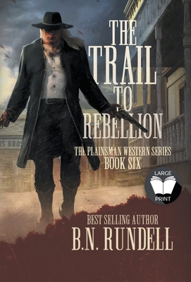 The Trail to Rebellion: A Classic Western Series [Large Print] 1639779213 Book Cover