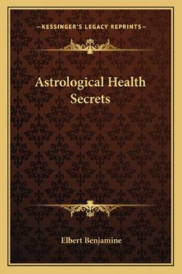 Astrological Health Secrets 1162810386 Book Cover