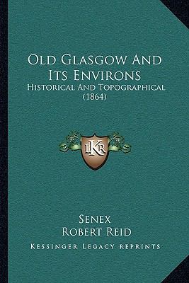 Old Glasgow And Its Environs: Historical And To... 1164946552 Book Cover