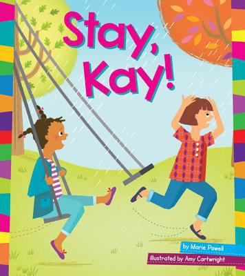 Stay, Kay! 1607535858 Book Cover