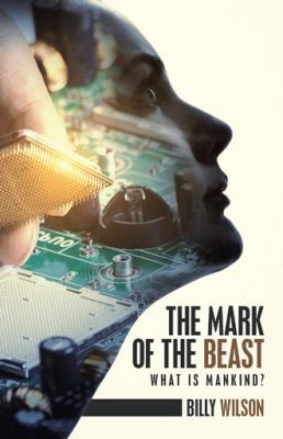 The Mark of the Beast: What Is Mankind? 1532039026 Book Cover