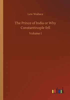 The Prince of India or Why Constantinople fell 3732640671 Book Cover