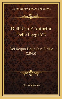 Dell' Uso E Autorita Delle Leggi V2: Del Regno ... [Italian] 1168261244 Book Cover